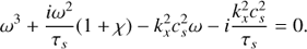 Mathematical equation: $ \begin{aligned} {\omega}^3 + \dfrac{i {\omega}^2}{\tau_{{s}}} (1+\chi ) -k_x^2 c_{{s}}^2 {\omega} - i\dfrac{k_x^2 c_{{s}}^2}{\tau_{{s}}} = 0. \end{aligned} $