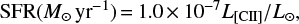 Mathematical equation: $ {\rm{SFR}}({M_ \odot } {\rm{y}}{{\rm{r}}^{ - 1}}) = 1.0 \times {10^{ - 7}}{L_{[{\rm{CII}}]}}/{L_ \odot }, $