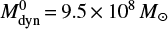 Mathematical equation: $ M_{{\rm{dyn}}}^0 = 9.5 \times {10^8} $