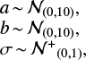 Mathematical equation: $$\begin{array}{lr} a\,{\sim}\,\mathcal{N}_{(0,10)}, \\b\,{\sim}\,\mathcal{N}_{(0,10)},\\ \sigma\,{\sim}\,\mathcal{N^{+}}_{(0,1)},\\ \end{array} $$