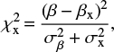 Mathematical equation: $$\chi^2_{\rm x}\,{=}\,\frac{\left( \beta - \beta_{\rm x} \right)^2}{\sigma_{\beta}^2 + \sigma_{\rm x}^2},$$