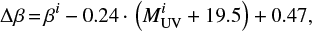 Mathematical equation: $$ \Delta\beta\,{=}\,\beta^{i} -0.24\,{\cdot}\,\left( M^{i}_{\rm UV} +19.5 \right) + 0.47,$$