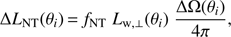 Mathematical equation: $$ \Delta {L_{{\rm{NT}}}}({\theta _i}) = {f_{{\rm{NT}}}}\;{L_{{\rm{w}}, \bot }}({\theta _i})\frac{{\Delta \Omega ({\theta _i})}}{{4\pi }}, $$
