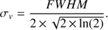 Mathematical equation: $ \begin{aligned} \sigma _{\textit{v}}=\frac{FWHM}{2\,{\times }\, \sqrt{2\,{\times }\, \mathrm{ln}(2)}}. \end{aligned} $