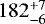 Mathematical equation: $182^{+7}_{-6}$