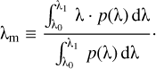 Mathematical equation: ${{\uplambda} _{\rm{m}}} \equiv {{\int_{{{\uplambda} _0}}^{{{\uplambda} _1}} {{\uplambda} \cdot p({\uplambda} ) {\rm{d}}{\uplambda} } } \over {\int_{{{\uplambda} _0}}^{{{\uplambda} _1}} {p({\uplambda} ){\rm{d}}{\uplambda} } }} \cdot $