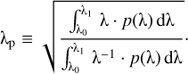 Mathematical equation: ${{\uplambda} _{\rm{p}}} \equiv \sqrt {{{\int_{{{\uplambda} _0}}^{{{\uplambda} _1}} {{\uplambda} \cdot p({\uplambda} ){\rm{d}}{\uplambda} } } \over {\int_{{{\uplambda} _0}}^{{{\uplambda} _1}} {{{\uplambda} ^{ - 1}} \cdot p({\uplambda} ){\rm{d}}{\uplambda} } }}} \cdot $