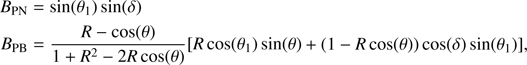Mathematical equation: $$ \begin{array}{l}{B_{{\rm{PN}}}}\, = \sin ({\theta _1})\sin (\delta )\\ {B_{{\rm{PB}}}}\, = \frac{{R - \cos (\theta )}}{{1 + {R^2} - 2R\cos (\theta )}}[R\cos ({\theta _1})\sin (\theta )\, + (1 - R\cos (\theta ))\cos (\delta )\sin ({\theta _1})], \end{array}\ $$
