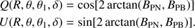Mathematical equation: $$ \begin{array}{c}Q{(R,\theta,\theta_1,\delta)}=\cos{\lbrack2\text{arctan}{(B_\text{PN},B_\text{PB})}\rbrack}\\U{(R,\theta,\theta_1,\delta)}=\sin{\lbrack2\text{arctan}{(B_\text{PN},B_\text{PB})}\rbrack.}\end{array} $$
