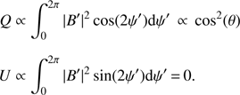 Mathematical equation: $$ \begin{array}{l}Q\propto\int_0^{2\pi}\;{\vert B'\vert}^2\cos{(2\psi')}\mathrm d\psi'\propto\cos^2{(\theta)}\\U\propto\int_0^{2\pi}\;{\vert B'\vert}^2\sin{(2\psi')}\mathrm d\psi'=0.\end{array} $$