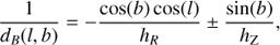 Mathematical equation: $$ \frac{1}{{{d_B}(l,b)}} = - \frac{{\cos (b)\cos (l)}}{{{h_R}}} \pm \frac{{\sin (b)}}{{{h_{\rm{Z}}}}}, $$