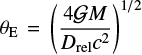 Mathematical equation: $$ \theta_\mathrm{E} = \left(\frac{4\mathcal{G}M}{D_\mathrm{rel}c^2}\right)^{1/2} $$