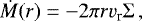 Mathematical equation: \begin{equation*}\dot{M}(r) = - 2\pi r v_{\textrm{r}} {\mathrm\Sigma}\,, \end{equation*}
