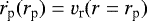 Mathematical equation: $\dot{r_{\textrm{p}}}(r_{\textrm{p}}) = v_{\textrm{r}}(r=r_{\textrm{p}})$