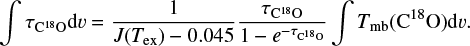 Mathematical equation: \begin{equation*} \int{\tau_{\textrm{C}}^{18}O\textrm{d}{v}} = \frac{1}{J(T_{{\textrm{ex}}}) - 0.045} \frac{\tau_{\textrm{C}}^{18}O}{1-e^{-\tau_{\textrm{C}}^{18}O}} \int{T_{\textrm{mb}}(\textrm{C}^{18}O)\textrm{d}{v}}.\end{equation*}