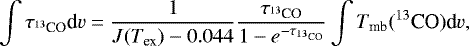 Mathematical equation: \begin{equation*} \int{\tau_{^{13}\textrm{CO}}\textrm{d}{v}} = \frac{1}{J(T_{{\textrm{ex}}}) - 0.044} \frac{\tau_{^{13}\textrm{CO}}}{1-e^{-\tau_{^{13}\textrm{CO}}}} \int{T_{\textrm{mb}}({^{13}\textrm{CO}})\textrm{d}{v}},\end{equation*}