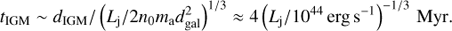 Mathematical equation: $$ t_\text{IGM}\;\sim\;d_\text{IGM}/{(L_\mathrm j/2n_0m_\mathrm ad_\text{gal}^2)}^{1/3}\approx4{(L_\mathrm j/10^{44}\text{erg}\mathrm s^{-1})}^{-1/3}\text{Myr.} $$