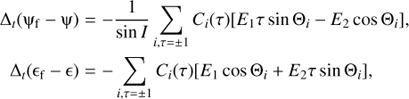 Mathematical equation: $$\matrix{ {{\Delta _t}\left( {{\Psi _{\rm{f}}} - \Psi } \right)} = { - {1 \over {\sin I}} \sum\limits_{i,\tau = \pm 1} {C_i}(\tau )[{E_1}\tau \sin {\Theta _i} - {E_2}\cos {\Theta _i}],} \cr {{\Delta _t}\left( {{\epsilon _{\rm{f}}} - \epsilon } \right)} = { - \sum\limits_{i,\tau = \pm 1} {C_i}(\tau )[{E_1}\cos {\Theta _i} + {E_2}\tau \sin {\Theta _i}],} \cr }$$