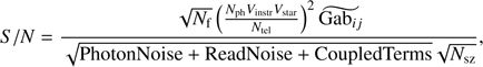 Mathematical equation: $$ \begin{aligned} S/N = \frac{\sqrt{N_{\rm f}} \left( \frac{N_{\text{ ph}} V_{\rm instr} V_{\rm star}}{N_{\text{ tel}}} \right)^2 \widetilde{\text{ Gab}_{ij}}}{\sqrt{\text{ PhotonNoise} + \text{ ReadNoise} + \text{ CoupledTerms}}\sqrt{N_{\rm sz}}}, \end{aligned} $$