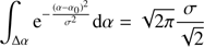 Mathematical equation: $$ \begin{aligned} \int _{\Delta \alpha } \mathrm{e}^{-\frac{(\alpha -\alpha _{0})^2}{\sigma ^2}} \mathrm{d}\alpha = \sqrt{2 \pi } \frac{\sigma }{\sqrt{2}} \end{aligned} $$