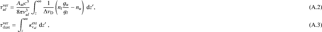 Mathematical equation: \begin{eqnarray}&& \hspace*{-6pt}\tau_{ul}^{\textrm{ver}} = \frac{A_{ul} c^3}{8\pi\nu_{ul}^3} \int_z^{\infty} \frac{1}{{\mathrm{\Delta}}\nu_{\textrm{D}}} \left(n_l\frac{g_u}{g_l}-n_u\right)\;\textrm{d}z',\\ && \hspace*{-6pt}\tau^{\textrm{ver}}_{\textrm{dust}} = \int_z^{\infty} \kappa^{\textrm{ext}}_{\nu_{ul}}\;\textrm{d}z'\ , \end{eqnarray}