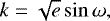 Mathematical equation: $k=\sqrt{e} \sin{\omega,}$