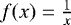 Mathematical equation: $f(x) = \frac{1}{x}$