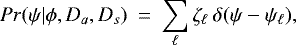 Mathematical equation: \begin{equation*} Pr(\psi|\phi,D_{a},D_{s}) \: = \:\sum_{\ell} \zeta_{\ell} \: \delta( \psi - \psi_{\ell}),\end{equation*}