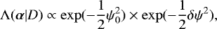 Mathematical equation: \begin{equation*} {\mathrm \Lambda}(\vec{\alpha}|D) \propto \exp( - \frac{1}{2} \psi^{2}_{0}) \times \exp( - \frac{1}{2} \delta \psi^{2}), \vspace*{6pt}\end{equation*}