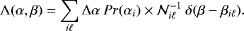 Mathematical equation: \begin{equation*} {\mathrm \Lambda}(\alpha,\beta) = \sum_{i\ell} {\mathrm \Delta} \alpha \: Pr(\alpha_{i}) \times {\cal N}_{i \ell}^{-1} \: \delta(\beta - \beta_{i \ell}).\end{equation*}