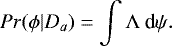 Mathematical equation: \begin{equation*} Pr(\phi|D_{a}) = \int {\mathrm \Lambda} \: \textrm{d}\psi.\end{equation*}