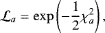 Mathematical equation: \begin{equation*} {\cal L}_{a} = \exp\left( -\frac{1}{2} \chi^{2}_{a}\right),\end{equation*}