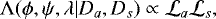 Mathematical equation: \begin{equation*} {\mathrm \Lambda}(\phi,\psi,{\mathrm \lambda}|D_{a},D_{s}) \propto {\cal L}_{a} {\cal L}_{s},\end{equation*}