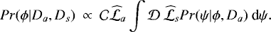 Mathematical equation: \begin{equation*} Pr(\phi|D_{a},D_{s}) \: \propto \: {\cal C} \widehat{\cal L}_{a} \int {\cal D} \: \widehat{\cal L}_{s} Pr(\psi|\phi,D_{a}) \: \textrm{d}\psi.\vspace*{-8pt}\end{equation*}