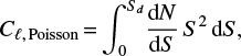 Mathematical equation: $\begin{equation} C_{\ell,\,\rm Poisson}\,{=}\,{\int}_{0}^{S_d} \frac{\text{d}N}{\text{d}S}\, S^2\, \text{d}S, \end{equation}$