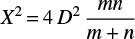 Mathematical equation: $\begin{equation}X^2\,{=}\,4\,D^2\,\frac{mn}{m+n} \end{equation}$
