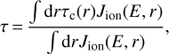 Mathematical equation: $ \begin{aligned} \tau \,{=}\,\frac{\int \mathrm{d}r \tau _\mathrm{c}(r)J_\mathrm{ion}(E, r)}{\int \mathrm{d}r J_\mathrm{ion}(E, r)}, \end{aligned} $