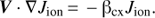Mathematical equation: $ \begin{aligned} \boldsymbol{V}\cdot \nabla J_\mathrm{ion}\,{=}\,-\mathrm{{\beta }}_\mathrm{cx}J_\mathrm{ion}. \end{aligned} $