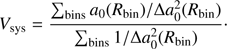 Mathematical equation: $ {V_{\rm{s}}}_{{\rm{ys}}} = \frac{{\sum\nolimits_{{\rm{bins}}} {{a_0}({R_{{\rm{bin}}}})/\Delta a_0^2({R_{{\rm{bin}}}})} }}{{\sum\nolimits_{{\rm{bins}}} {1/\Delta a_0^2({R_{{\rm{bin}}}})} }}\cdot\ $