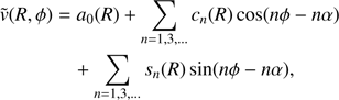 Mathematical equation: $ \begin{array}{*{20}{l}}{\tilde v(R,\phi ) = }&{{a_0}(R) + \mathop \sum \limits_{n = 1,3,...} {c_n}(R)\cos (n\phi - n\alpha )}\\{}&{ + \mathop \sum \limits_{n = 1,3,...} {s_n}(R)\sin (n\phi - n\alpha ),}\end{array} $