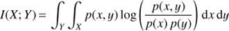 Mathematical equation: $$I(X;Y){\mkern 1mu} = {\mkern 1mu} \int_Y {\int_X p } (x,y)\log \left( {{{p(x,y)} \over {p(x){\mkern 1mu} p(y)}}} \right)\;{\rm{d}}x{\mkern 1mu} {\rm{d}}y$$