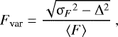 Mathematical equation: \[ F_{\textrm{var}} = \frac{\sqrt{{\sigma_F}^2 - {\rm{\Delta}}^2}}{\langle F\rangle}~, \]