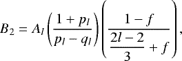 Mathematical equation: \begin{equation*}B_{2} = A_l \left(\frac{1+p_l}{p_l-q_l}\right)\left( \frac{1- f }{\displaystyle{\frac{2l-2}{3}} +f } \right), \end{equation*}
