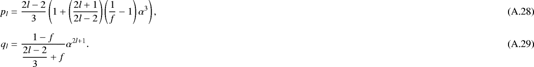 Mathematical equation: \begin{align}p_l &=\frac{2l-2}{3}\left(1+\left(\frac{2l+1}{2l-2}\right)\left(\frac{1}{f}-1\right)\alpha^3\right),\\[5pt] q_l &= \frac{1- f }{\displaystyle{\frac{2l-2}{3}} + f } \alpha^{2l+1}.\end{align}