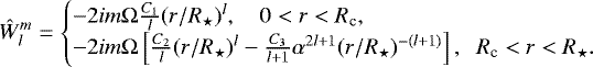 Mathematical equation: \begin{equation*}{\hat{W}_{l}^m} = \begin{cases} -2 i m {\mathrm{\Omega}} \frac{C_1}{l}(r/R_{\star})^l, \quad 0 < r < R_{\textrm{c}}, \\ -2 i m {\mathrm{\Omega}} \left[\frac{C_2}{l} (r/R_{\star})^l - \frac{C_3}{l+1} \alpha^{2l+1} (r/R_{\star})^{-(l+1)}\right], \;\; R_{\textrm{c}} < r< R_{\star}. \end{cases} \end{equation*}