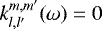 Mathematical equation: $k_{l, l'}^{m, m'}(\omega)=0$