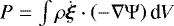 Mathematical equation: ${P=\int \rho \dot{\boldsymbol{\xi}} \cdot \left( - \nabla {\mathrm{\Psi}} \right) \textrm{d}V}$