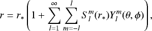 Mathematical equation: \begin{equation*}r = r_{*} \left( 1 + \sum_{l=1}^{\infty} \sum_{m=-l}^{l} S_{l}^{m}(r_{*})Y_l^m (\theta, \phi) \right), \end{equation*}