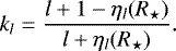 Mathematical equation: \begin{equation*} k_l = \frac{ l+1 - \eta_l (R_{\star})}{ l+ \eta_l (R_{\star})}. \end{equation*}