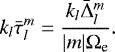 Mathematical equation: \begin{equation*}k_l \bar{\tau}_l^m = \frac{k_l \bar{{\mathrm{\Delta}}}_{l}^{m}}{\vert m\vert {\mathrm{\Omega}}_{\textrm{e}}}. \end{equation*}